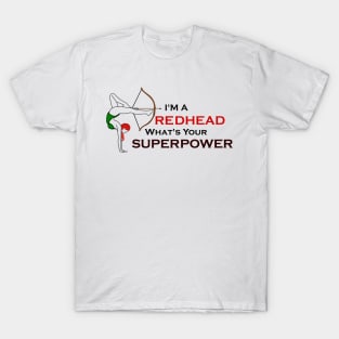 I'm a Redhead What's your Superpower? T-Shirt